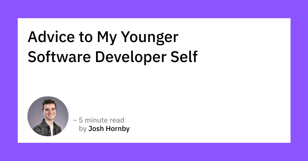 Advice to My Younger Software Developer Self